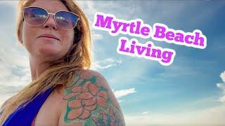 What Is It Like To LIVE In Myrtle Beach SC