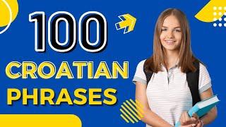 100 CROATIAN PHRASES WITH PRONUNCIATION FOR BEGINNERS