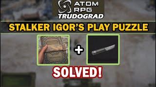 Atom RPG Trudograd - Solving the Stalker's Igor play puzzle and what's the secret inside his knife