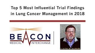 Top 5 Most Influential Trial Findings in Lung Cancer Management in 2018 (BMIC-073)