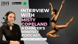 Interview with Misty Copeland - 'A Dancer's Mindset' podcast with BWI