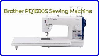 REVIEW (2024): Brother PQ1600S Sewing Machine. ESSENTIAL details.