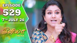 Iniya Serial | Episode 529 | 7th July 2024 | Alya Manasa | Rishi | Saregama TV Shows Tamil