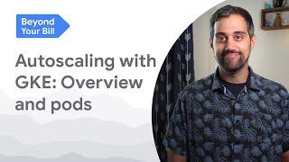 Autoscaling with GKE: Overview and pods