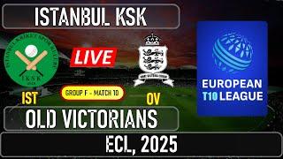 Group F - Match 10 Live - Istanbul KSK vs Old Victorians | T10 | ECL