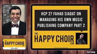 HCP 26 and 27: Fahad Siadat on managing his own publishing company See-A-Dot Music Publishing