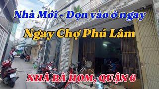 Bán nhà Chính Chủ Quận 6 | Nhà mới dọn vào ở ngay Ngay chợ Phú Lâm, Đ.Bà hom. Nhĩnh 3 Tỷ