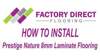 How To Install Prestige Nature 8mm Laminate Flooring