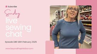 Live Sewing Chat Episode 186- 16Th February