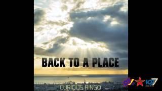 Curious Ringo - Back To A Place‏