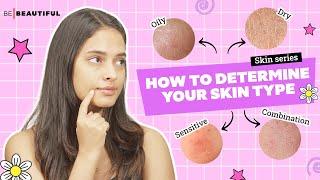 How To Know Your Skin Type? | Different Skincare Routine Based on Your Skin Type | Be Beautiful