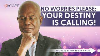 No Worries Please; Your Destiny is Calling! w/ Michael B. Beckwith