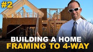 The New Home Construction Process Part 2 of 3 - Framing to 4-Way - How a Home is Built (in-depth)