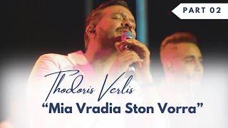 Thodoris Verlis - Mia Vradia Ston Vorra Live 4k || Part 02