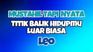  LEO LUAR BIASA TITIK BALIK HIDUPMU‼️