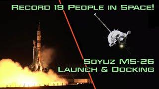 Record 19 People in Space! Soyuz MS-26 Launch & Docking