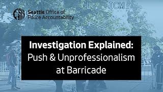 OPA Investigation Explained: Push & Unprofessionalism at Barricade