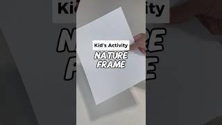 How To Make A Nature Frame ️ At Home Crafts and Activities for Families