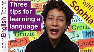 Three tips for learning a language