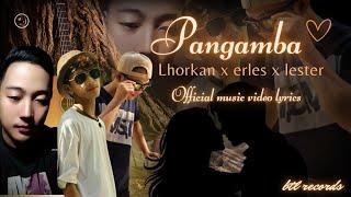 PANGAMBA - LHORKAN MC X ERLES X LESTER (BTLRECORDS) OFFICIAL MUSIC& VIDEO LYRICS