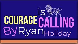 Courage is calling By Ryan Holiday: Animated Summary