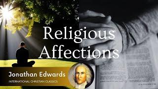 Religious Affections (Part 1) By Jonathan Edwards [Audiobook] | International Christian Classics