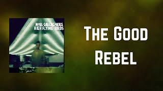 Noel Gallagher's High Flying Birds - The Good Rebel (Lyrics)