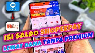 CARA ISI SALDO SHOPEEPAY LEWAT DANA TANPA UPGRADE PREMIUM