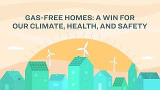 Gas-free homes: a win for our climate, health, and safety
