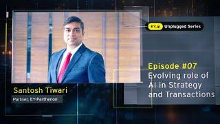 What is the evolving role of #AI in strategy and transaction? | Santosh Tiwari | Episode 7