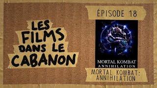 Les Films dans le Cabanon #18 - Mortal Kombat: Annihilation