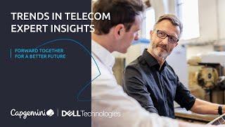 Trends in Telecom – Insights from Capgemini and Dell Technologies