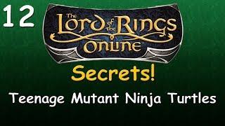 LOTRO Secrets #12 - Teenage Mutant Ninja Turtles