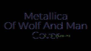 Of Wolf And Man - Metallica Cover