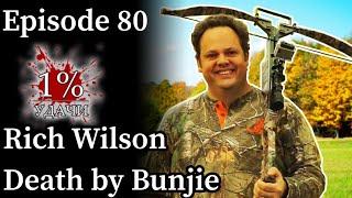 Ep. 80: Rich Wilson and Death by Bunjie