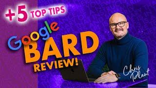 GOOGLE BARD REVIEW - Top 5 Tips