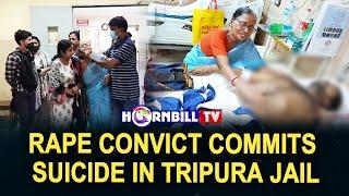 RAPE CONVICT COMMITS SUICIDE IN TRIPURA JAIL