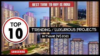 Top 10 Trending / Luxurious projects in Thane City 2021