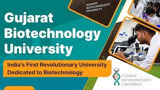 India's First Revolutionary University Dedicated to Biotechnology - Gujarat Biotechnology University