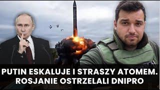 Putin eskaluje i straszy atomem. Rosjanie ostrzelali Dnipro.