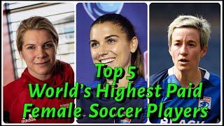 Top 5 of the World's Highest Paid Female Soccer Players