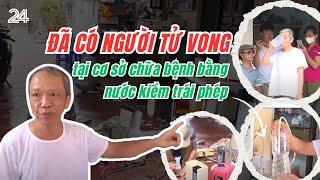 Đã có người tử vong tại cơ sở chữa bệnh bằng nước kiềm trái phép | VTV24