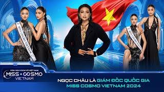 NATIONAL DIRECTOR NGỌC CHÂU đồng hành cùng XUÂN HẠNH chinh chiến MISS COSMO 2024