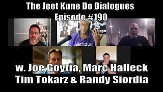 The Jeet Kune Do Dialogues Episode #190 w. Joe Goytia, Marc Halleck, Tim Tokarz & Randy Siordia