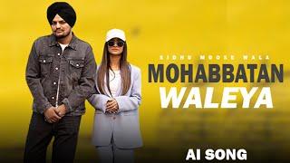 MOHABBATAN WALEYA - SIDHU MOOSEWALA AI VOICE ( NAVI BAWA )