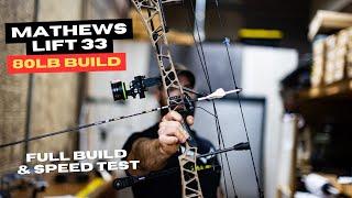 Mathews Lift 33 80lb Bow Build | Full Build & Speed Test