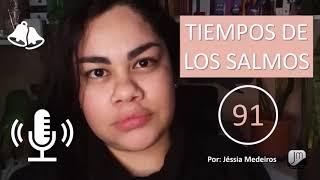 Salmo 91 en Español (Tiempos de los Salmos) | Por: Jéssica Medeiros #Salmo91 #Salmos #LivroDeSalmos