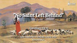 6/22/25 - "No Saint Left Behind" - Rev. Timothy L. Adkins-Jones, PhD