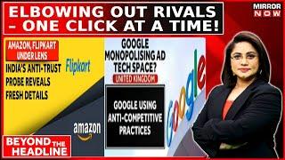 Antitrust Saga: From Google To Amazon; E-Tail Titans Caught Curating Competition? | Beyond Headline