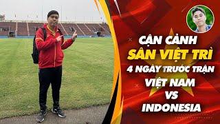 Sân Việt Trì 4 ngày trước trận Việt Nam vs Indonesia: Mặt sân mềm, cỏ xanh, chưa có VAR